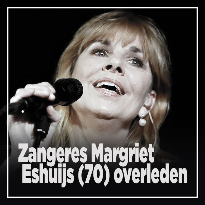 Zangeres Margriet Eshuijs op 70-jarige leeftijd overleden