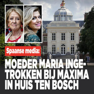 Spaanse media: &#8216;Moeder Maria ingetrokken bij Máxima in Huis ten Bosch&#8217;