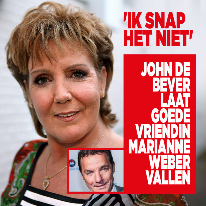 John de Bever laat goede vriendin Marianne Weber vallen: &#8216;Snap het niet&#8217;