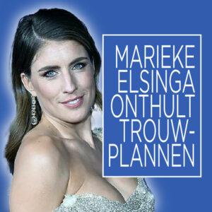 Marieke Elsinga onthult trouwplannen