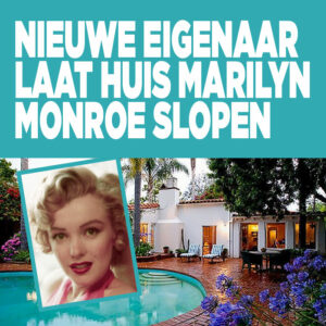 &#8216;Iconisch huis Marilyn Monroe wordt gesloopt door nieuwe eigenaar&#8217;