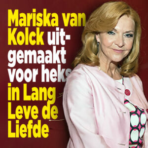 Mariska van Kolck uitgemaakt voor heks in Lang Leve de Liefde