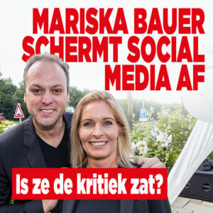 Mariska Bauer schermt social media af: is ze de kritiek zat?