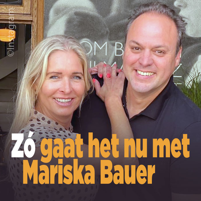 Zó gaat het nu met Mariska Bauer|