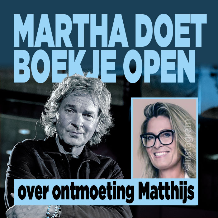 Martha open over Matthijs