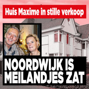Noordwijk is Meilandjes zat: &#8216;Huis Maxime in stille verkoop&#8217;