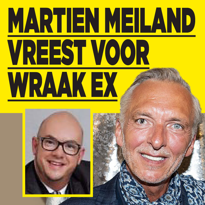 Martien Meiland vreest wraak ex