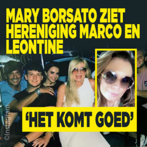 Mary Borsato heeft vertrouwen in verzoening Marco en Leontine