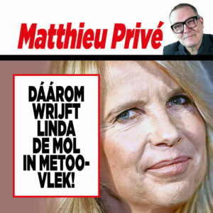 Showbizz-deskundige Matthieu Slee: ,,Dáárom wrijft Linda de Mol in MeToo-vlek!”￼
