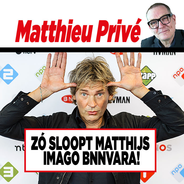 Matthijs SLOOPT de BNNVARA volgens Matthieu