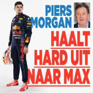 Piers Morgan haalt hard uit naar Max Verstappen