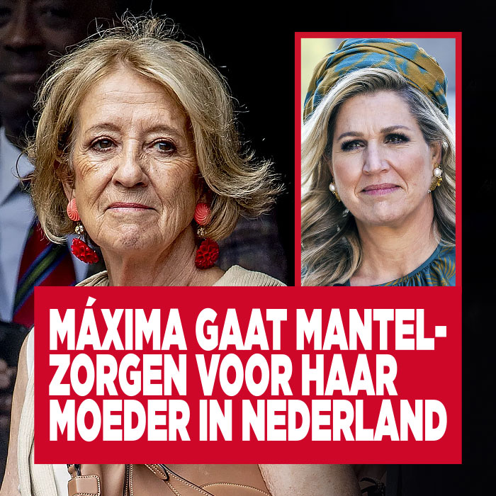 Máxima gaat voor haar moeder zorgen in Nederland