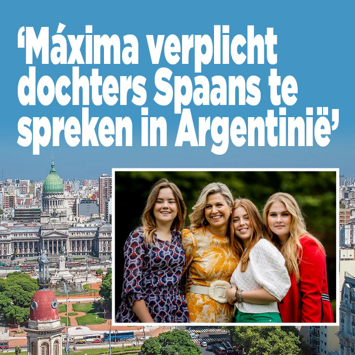 &#8216;Máxima verplicht dochters Spaans te spreken in Argentinië&#8217;