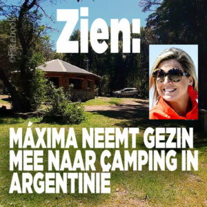 ZIEN: Máxima neemt gezin mee naar camping in Argentinië