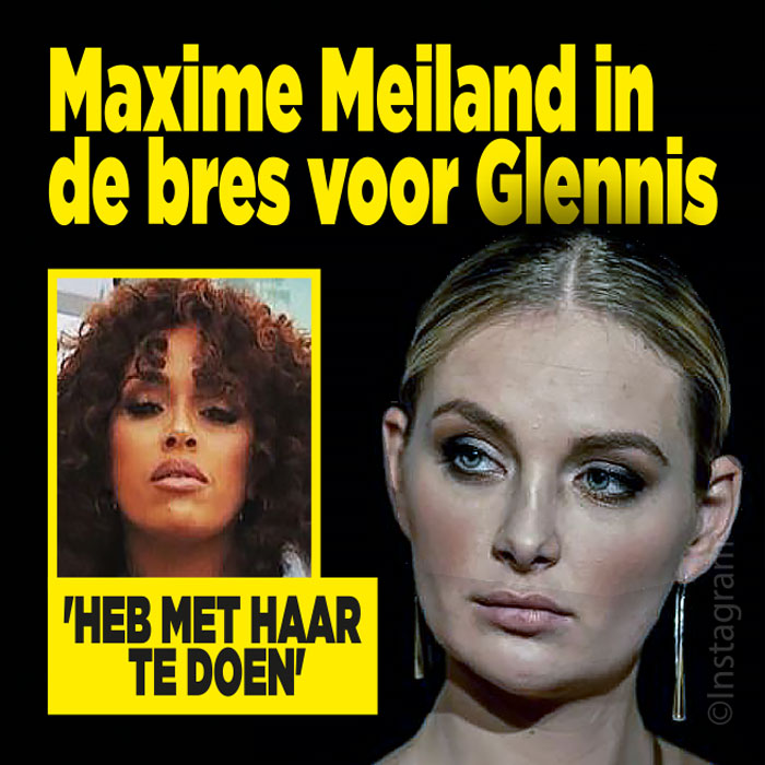 Maxime Meiland in de bres voor Glennis: &#8216;Heb met haar te doen&#8217;