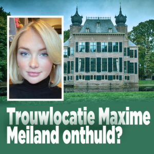 Trouwlocatie Maxime Meiland onthuld?