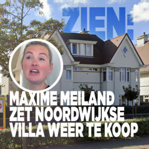 ZIEN: Maxime Meiland zet Noordwijkse villa weer te koop