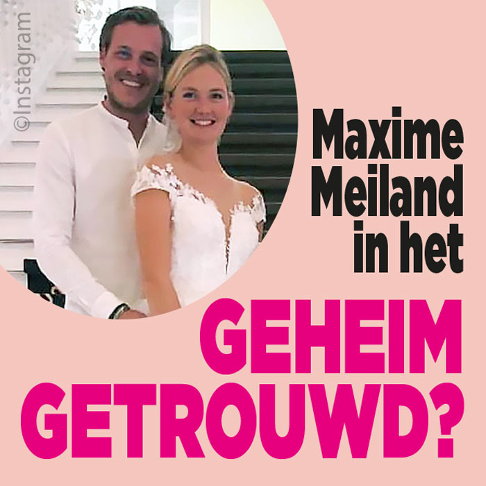 Maxime Meiland stiekem getrouwd met Leroy?