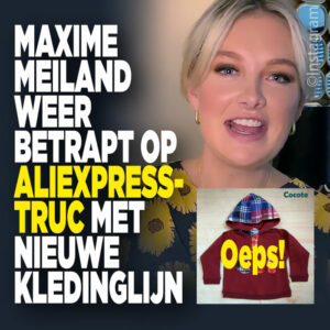 Oeps! Maxime Meiland weer betrapt op AliExpress-truc met nieuwe kledinglijn