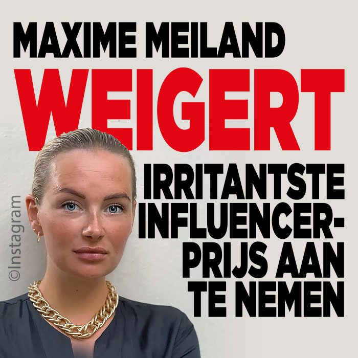 Maxime Meiland weigert irritantste influencer-prijs aan te nemen