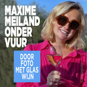 Maxime Meiland onder vuur door foto met glas wijn