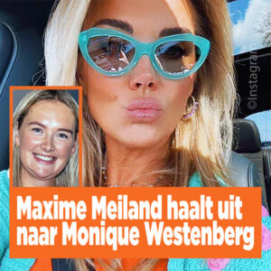 Maxime Meiland haalt uit naar Monique Westenberg