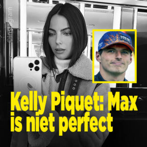 Kelly Piquet: &#8216;Max is niet perfect&#8217;