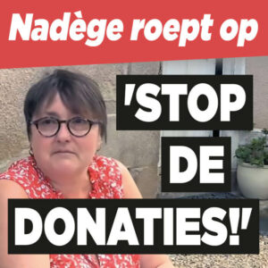 Nadège roept op: &#8216;Stop met geld doneren&#8217;