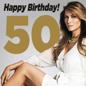 50! Happy Birthday Melania