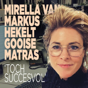 Mirella van Markus hekelt Gooise Matras: &#8216;Toch succesvol&#8217;