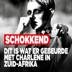 Schokkend: DIT is wat er gebeurde met Charlène in Zuid-Afrika