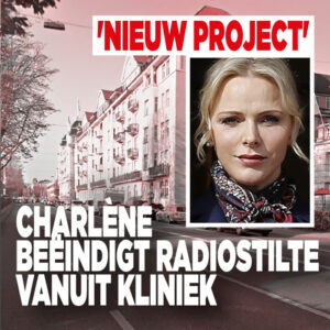 Charlène beëindigt radiostilte vanuit kliniek: &#8216;Nieuw project&#8217;