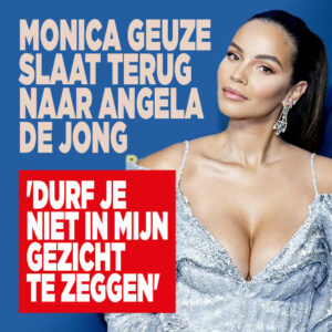 Monica Geuze slaat terug naar Angela de Jong: &#8216;Durf je niet in mijn gezicht te zeggen&#8217;