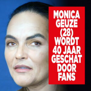 &#8220;Monica Geuze (28) wordt 40 jaar geschat door fans&#8221;