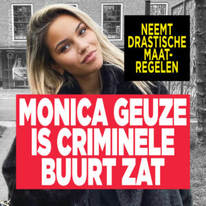 Monica Geuze is criminele buurt zat en neemt drastische maatregelen