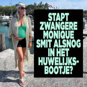 Stapt zwangere Monique Smit alsnog in het huwelijksbootje?