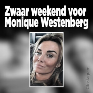 Zwaar weekend voor Monique Westenberg