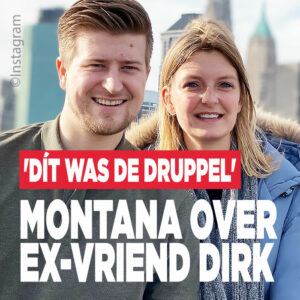 Montana over ex-vriend Dirk: &#8216;Dít was de druppel&#8217;