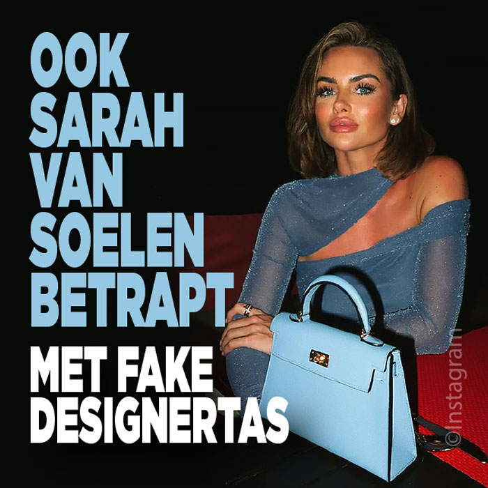 Ook Sarah van Soelen betrapt met fake designertas