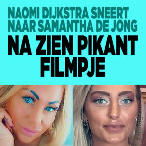 Naomi Dijkstra sneert naar Samantha de Jong na zien pikant filmpje