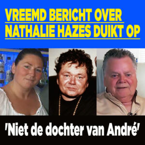 Vreemd bericht over Nathalie Hazes duikt op: &#8216;Niet de dochter van André&#8217;