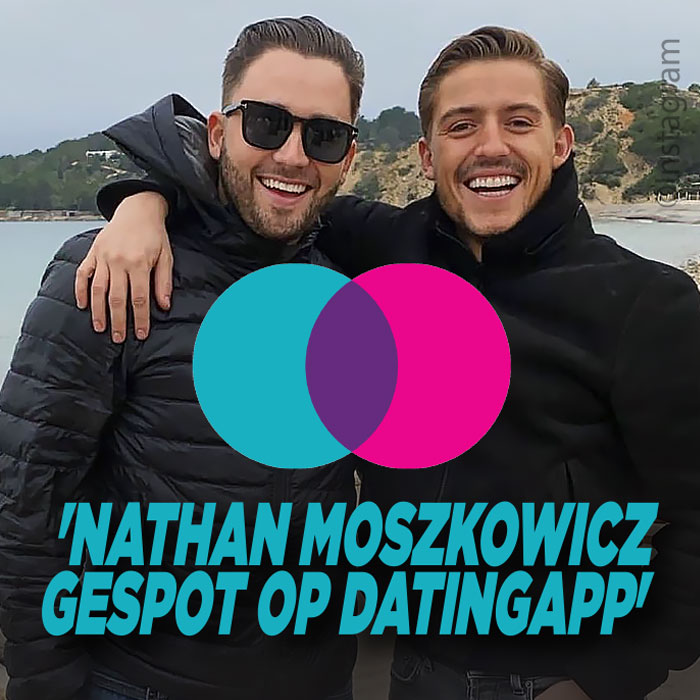 Nathan Moszkowicz op datingapp gespot
