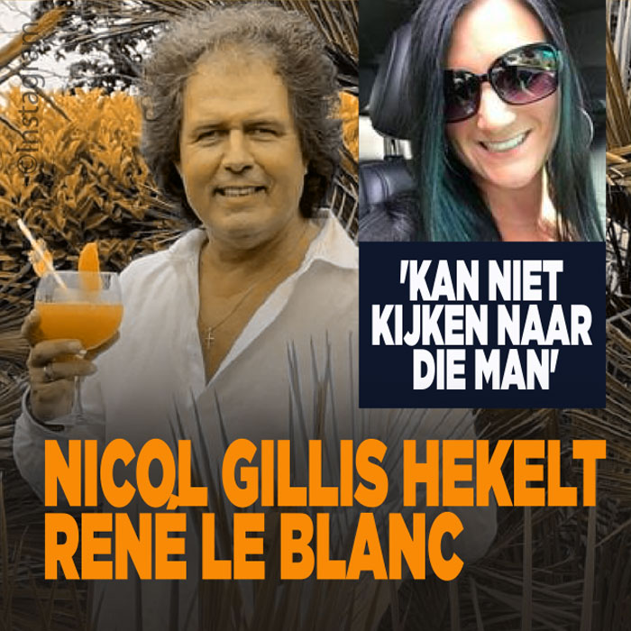 Nicol Gillis hekelt René le Blanc: &#8216;Ik kan niet kijken naar die man&#8217;