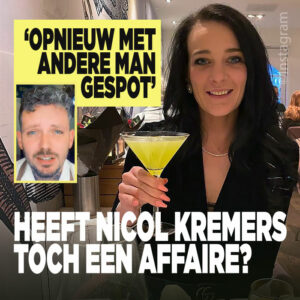 Heeft Nicol Kremers tóch een affaire? ‘Opnieuw met andere man gespot’