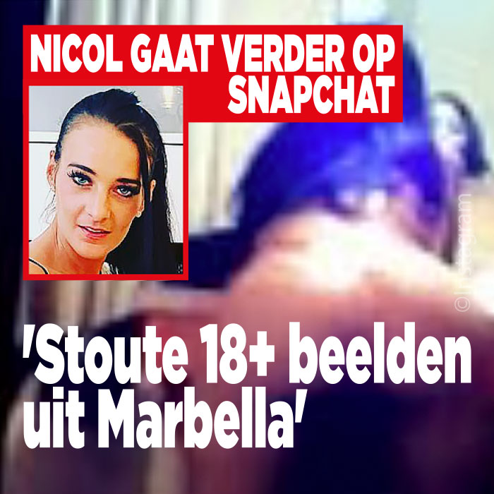 Nicol gaat verder op Snapchat: &#8216;Stoute 18+ beelden uit Marbella&#8217;