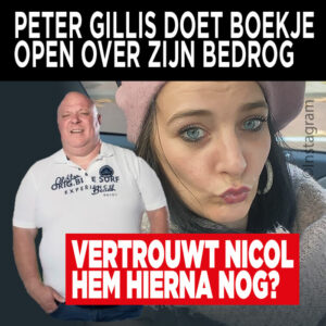 Peter Gillis doet boekje open over zijn bedrog: vertrouwt Nicol hem hierna nog?
