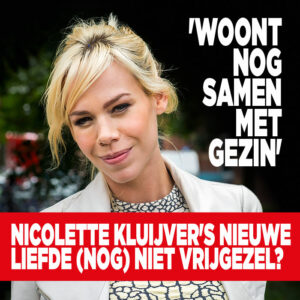Nicolette Kluijver&#8217;s nieuwe liefde (nog) niet vrijgezel? &#8216;Woont nog samen met gezin&#8217;