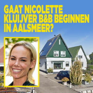 Gaat Nicolette Kluijver B&amp;B beginnen in Aalsmeer?
