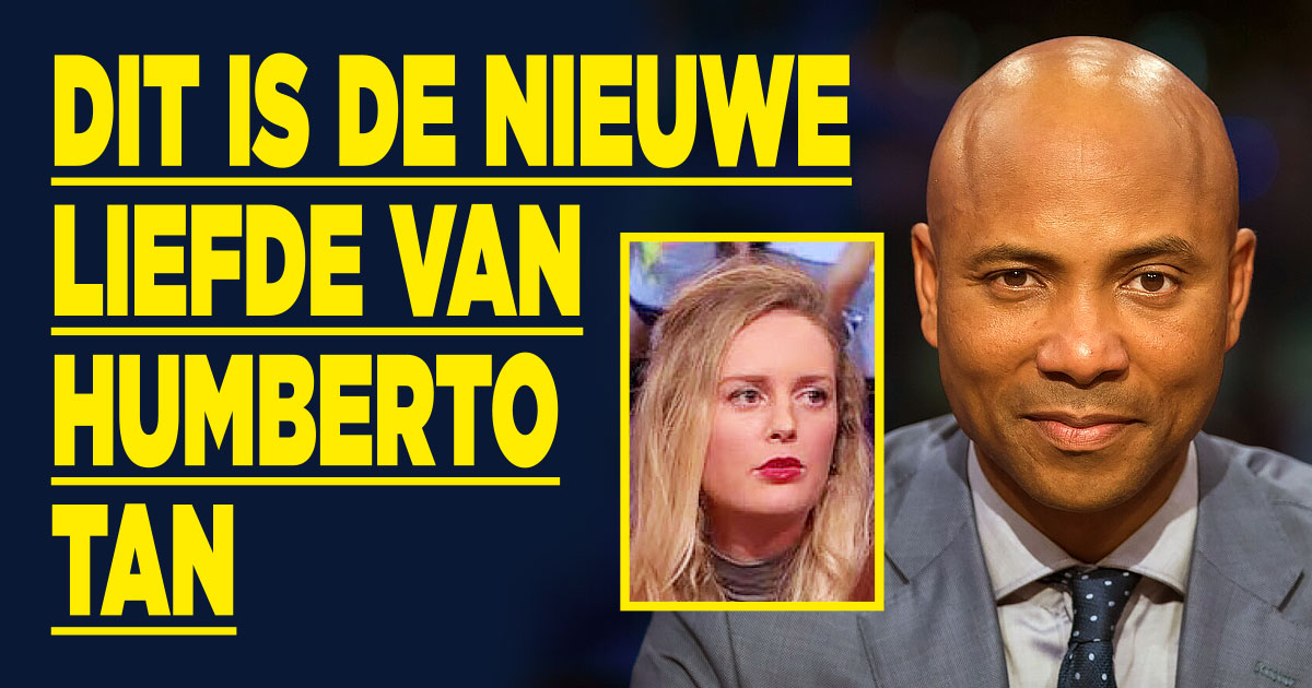 Dit is de nieuwe liefde van Humberto Tan