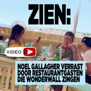 ZIEN: Noel Gallagher verrast door restaurantgasten die Wonderwall zingen